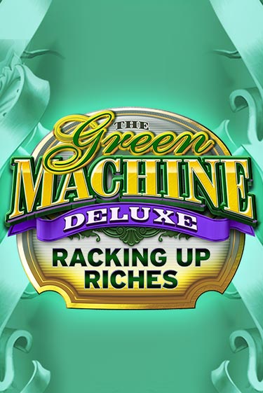Демо игра The Green Machine Deluxe Racking Up Riches на сайте игровых автоматов JoyCasino